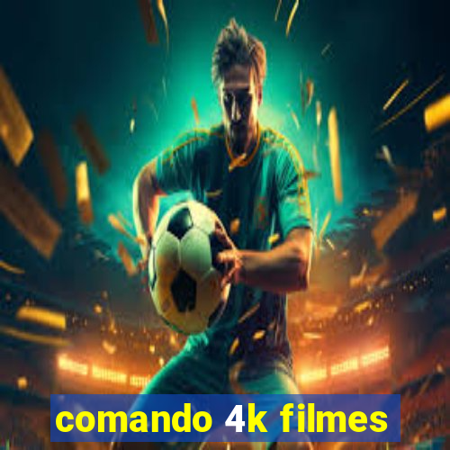 comando 4k filmes